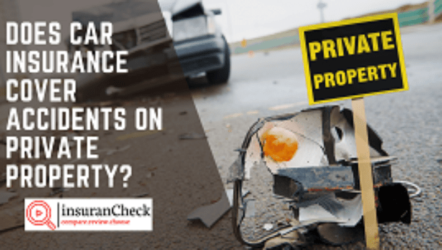 does car insurance cover accidents on private property