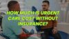 How Much is Urgent Care Cost Without Insurance