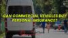 Can Commercial Vehicles Buy Personal Insurance?