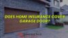 Does Home Insurance Cover Garage Door?