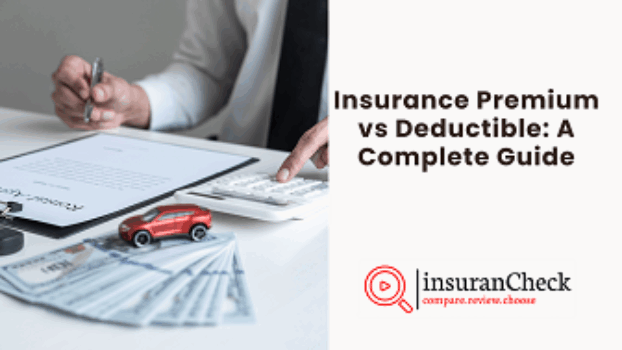 Insurance Premium vs Deductible: A Complete Guide