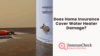 Does Home Insurance Cover Water Heater Damage?