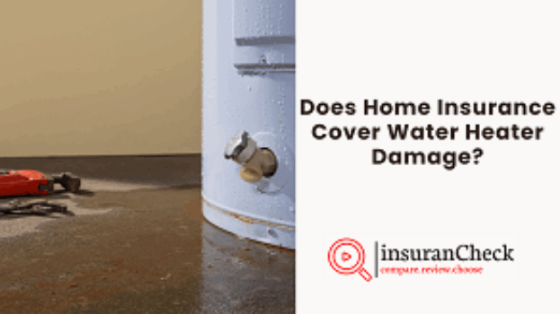 Does Home Insurance Cover Water Heater Damage?