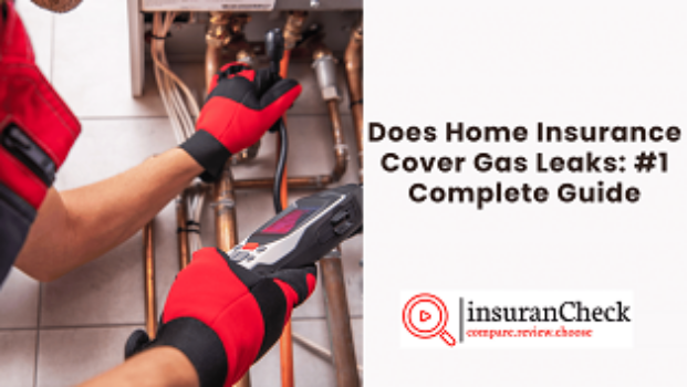Does Home Insurance Cover Gas Leaks: #1 Complete Guide