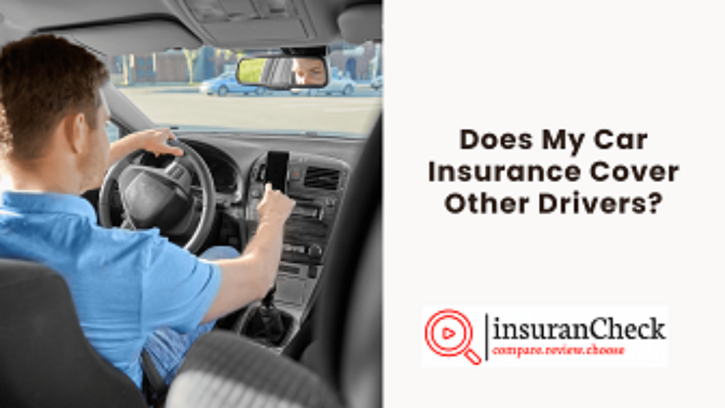 Does My Car Insurance Cover Other Drivers?