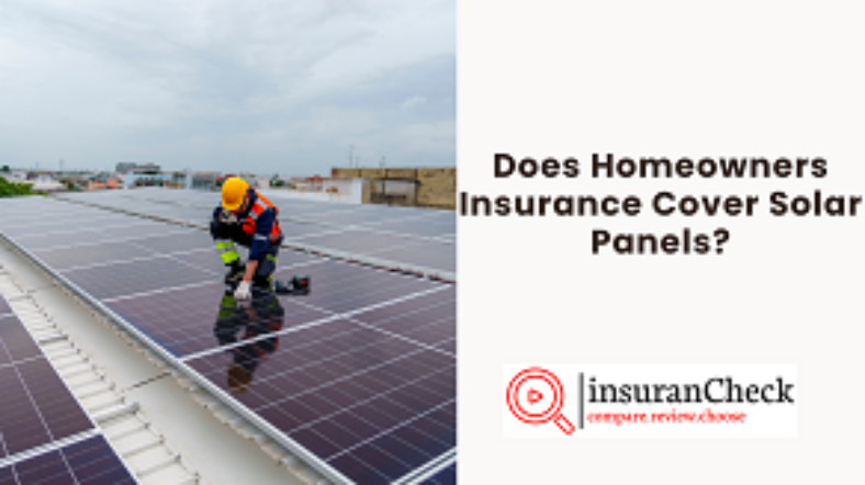 Does Homeowners Insurance Cover Solar Panels?
