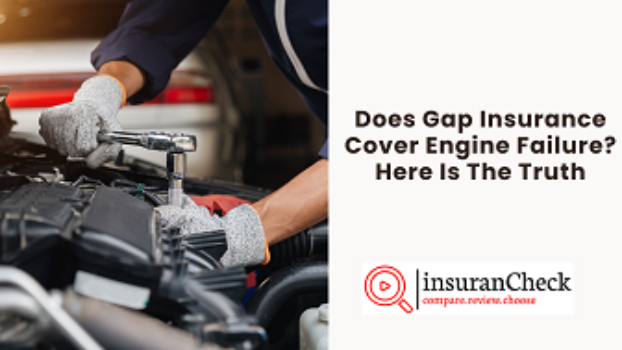 Does Gap Insurance Cover Engine Failure Here Is The Truth