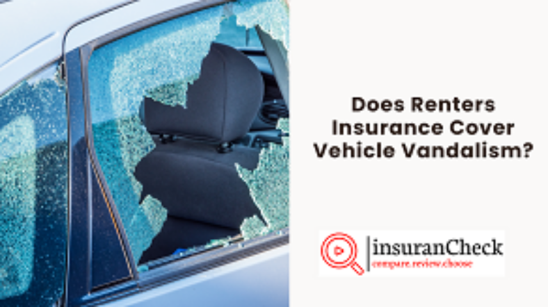 Does Renters Insurance Cover Vehicle Vandalism