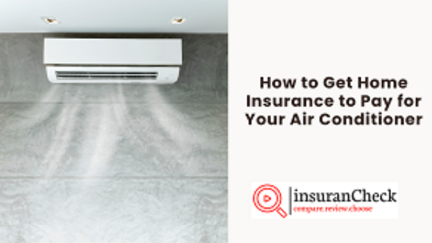 How to Get Home Insurance to Pay for Your Air Conditioner