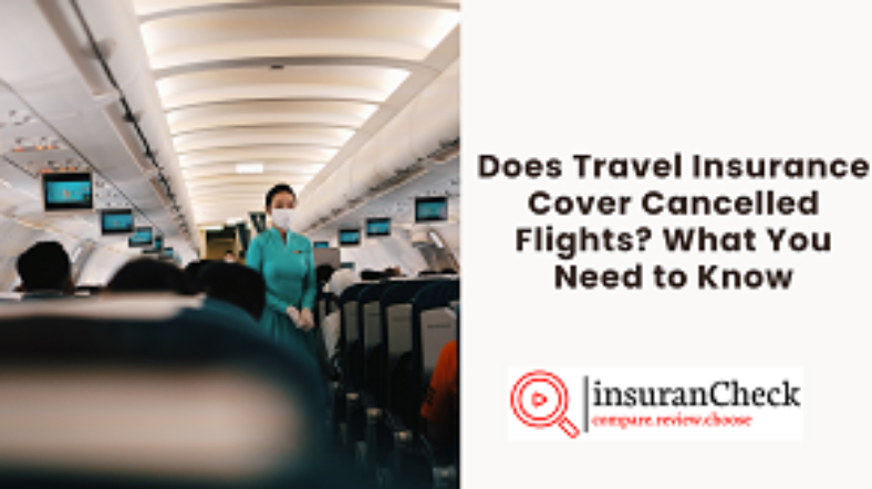 Does Travel Insurance Cover Cancelled Flights? What You Need to Know