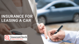 Insurance for Leasing a car: Everything you need to know 